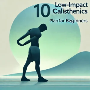 Read more about the article Calisthenics Plan for Beginners: 10 Incredible Steps to Get Started