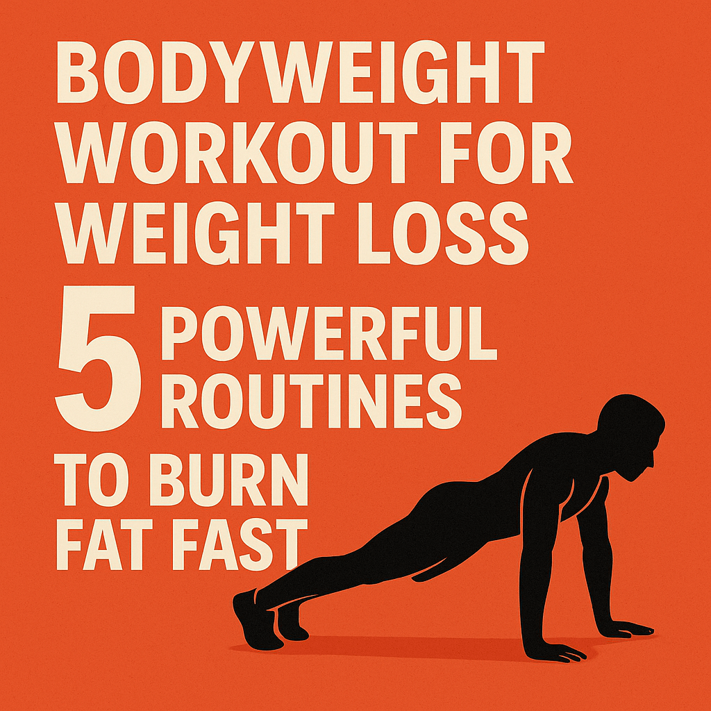 You are currently viewing Bodyweight Workout for Weight Loss: 5 Powerful Routines to Burn Fat Fast