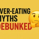 Overeating Myths Debunked: Smart, Effective Weight & Fat Loss Solutions